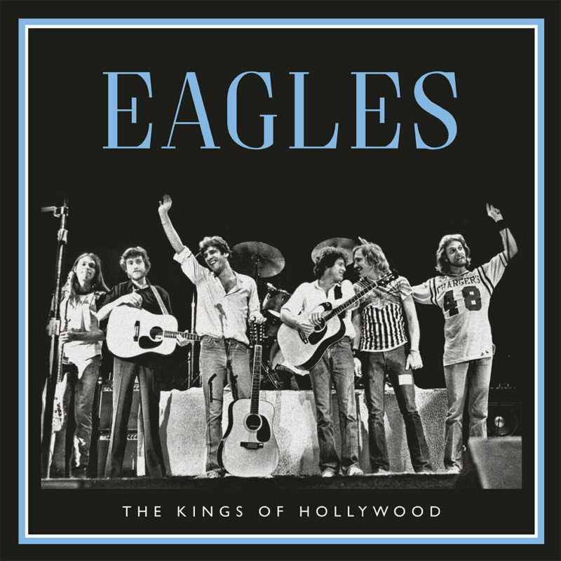 The Eagles - Kings of Hollywood